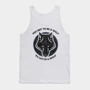 You got to be a WOLF to catch a WOLF / Vintage style patch Tank Top